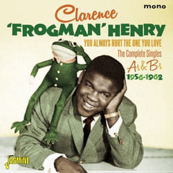 Jasmine Records Clarence ‘Frogman’ HENRY – You Always Hurt The One You Love – The Complete Singles As & Bs 1956-1962 CD