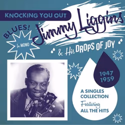 Jasmine Records Jimmy LIGGINS & His Drops of Joy – Knocking You Out – A Singles Collection Featuring All The Hits 1947-1959,  ...