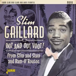 Jasmine Records Slim GAILLARD - Out and Out Vout! – From Slim and Slam to Bam-O’Routee, CD, Slim Gaillard, Support physique,  ...