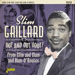 Jasmine Records Slim GAILLARD - Out and Out Vout! – From Slim and Slam to Bam-O’Routee CD