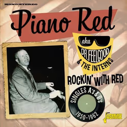 Jasmine Records Piano RED aka Dr. Feelgood &amp; The Interns - Rockin’ With Red - Singles, CD, Piano Red Aka Dr. Feelgood &am ...