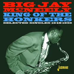 Jasmine Records Big Jay McNEELY - King of the Honkers – Selected Singles 1948-1952, CD, Big Jay Mcneely, Support physique, Ad ...