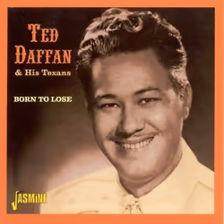 Jasmine Records Ted DAFFAN - Born to Lose, CD, Ted Daffan, Support physique, 1 disques, 01/05/2004, 1. I'm sorry i said goodb ...
