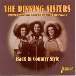 Jasmine Records The DINNING SISTERS also feat. George Barnes on guitar - Back In Country Style, CD, The Dinning Sisters Also  ...