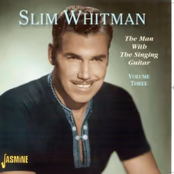 Jasmine Records Slim WHITMAN - The Man with The Singing Guitar - Volume 3, CD, Slim Whitman, Support physique, 1 disques, 06/ ...