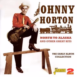 Jasmine Records Johnny HORTON - North to Alaska and Other Great Hits - The Early Album Collection, CD, Johnny Horton, Support ...
