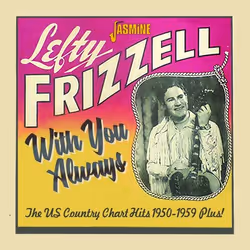 Jasmine Records Lefty FRIZZELL - With You Always - The US Country Chart Hits, 1950-1959 Plus!, CD, Lefty Frizzell, Support ph ...