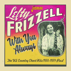 Jasmine Records Lefty FRIZZELL - With You Always - The US Country Chart Hits, 1950-1959 Plus! CD