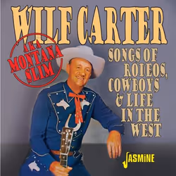 Jasmine Records Wilf CARTER (aka Montana Slim) - Songs of Rodeos, Cowboys &amp; Life in the West, CD, Wilf Carter (Aka Montan ...