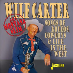 Jasmine Records Wilf CARTER (aka Montana Slim) - Songs of Rodeos, Cowboys & Life in the West CD Wilf Carter (Aka Montana Slim)
