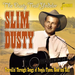 Jasmine Records Slim DUSTY (The Dusty Trail Yodeler) - Travellin’ Through: Songs Of People, Places, Road &amp; Rail, CD, Slim ...