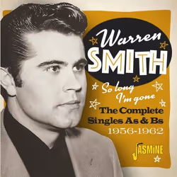 Jasmine Records Warren SMITH - So Long, I'm Gone: The Complete Singles As &amp; Bs, 1956-1962, CD, Warren Smith, Support phys ...