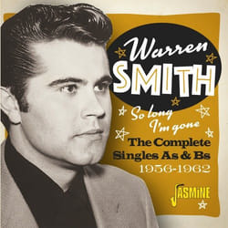 Jasmine Records Warren SMITH - So Long, I'm Gone: The Complete Singles As & Bs, 1956-1962 CD