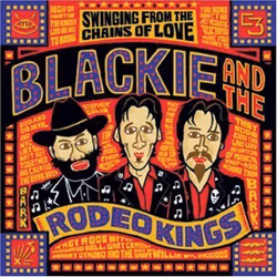 Alive AG Swinging from the chains of love CD Pays Blackie And The Rodeo Kings