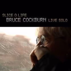 Alive AG Slice o life - live solo, Chanteur/auteur-compositeur, CD, Cockburn, Bruce, Support physique, IDLA / True North Reco ...