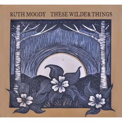 Alive AG These wilder things, Folk, CD, Moody, Ruth, Support physique, IDLA / True North Records