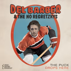 Alive AG The puck drops here, Pays, CD, Barber, Del & The No Regretzkys, Support physique, IDLA / True North Records