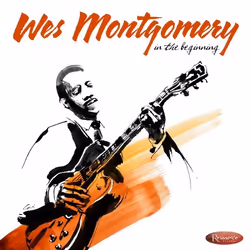 Proper In The Beginning, Jazz, CD, Wes Montgomery, 2 disques, 06/04/2015, 1. After You've Gone 2. Fascinating Rhythm 3. Brazi ...