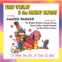 Proper A Blow For Me, A Toot To You, Soul, CD, Fred Wesley & The Horny Horns, 1 disques, 20/03/2006, 1. Up for the Downst ...