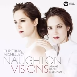 Warner Music Christina And Michelle Naughton - Visions: Messiaen, Adams, Bach, CD, Classique, CD, Christina And Michelle Naug ...