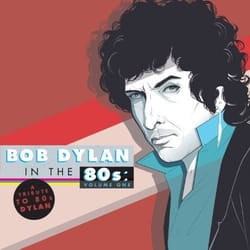 Alive AG A Tribute To Bob Dylan In The 80s: Volume One CD Alternative Various Artists