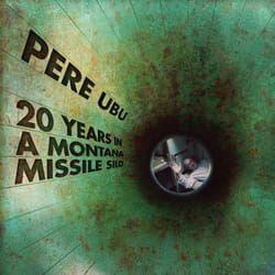 Cherry Red Records 20 Years In A Montana Missile Silo Rock Pere Ubu