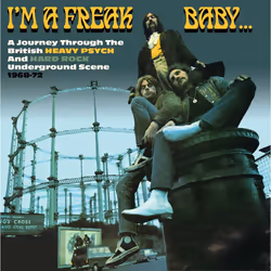 Cherry Red Records I’m A Freak Baby: A Journey Through The British Heavy Psych &amp; Hard Rock Underground Scene 1968-72, Sup ...