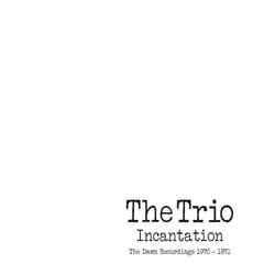 Cherry Red Records The Trio: Incantation, The Dawn Recordings 1970 – 1971, 2 Disc Edition Jazz Trio (The)