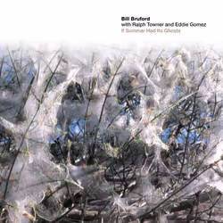 Cherry Red Records Bill Bruford With Ralph Towner & Eddie Gomez: If Summer Had Its Ghosts, Rock, Bill Bruford, Support ph ...