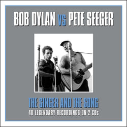Not Now Music The Singer and The Song - Bob Dylan & Pete Seeger CD Folk