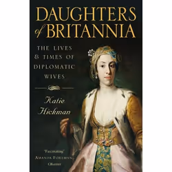 ISBN Daughters of Britannia: The Lives and Times of Diplomatic Wives, Paperback (Print-on-demand), 352 pages