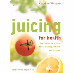 ISBN Juicing for Health: How to use natural juices to boost energy, immunity and wellbeing, Paperback (Print-on-demand), 224  ...