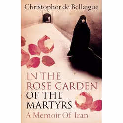 ISBN In the Rose Garden of the Martyrs: A Memoir of Iran, Paperback (Print-on-demand), 304 pages