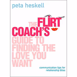 ISBN The Flirt Coach’s Guide to Finding the Love You Want: Communication Tips for Relationship Success, Paperback (Print-on-d ...