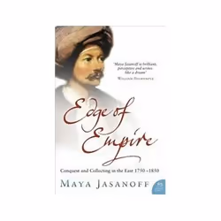 ISBN Edge of Empire: Conquest and Collecting in the East 1750-1850, politique, Anglais