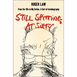 ISBN Still Spitting at Sixty: From the 60s to My Sixties, A Sort of Autobiography, Paperback (Print-on-demand), 304 pages