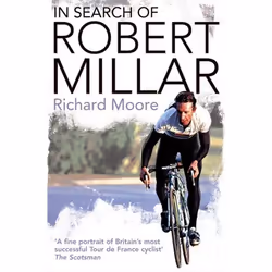 ISBN In Search of Robert Millar: Unravelling the Mystery Surrounding Britain’s Most Successful Tour de France Cyclist, Livre ...