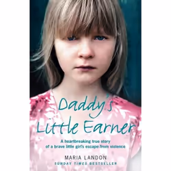 ISBN Daddy’s Little Earner: A heartbreaking true story of a brave little girl's escape from violence, Livre broché, 304 pages