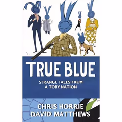 ISBN True Blue: Strange Tales from a Tory Nation, Paperback (Print-on-demand), 320 pages