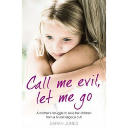 ISBN Call Me Evil, Let Me Go: A mother’s struggle to save her children from a brutal religious cult livre