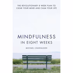 ISBN Mindfulness in Eight Weeks: The revolutionary 8 week plan to clear your mind and calm your life, Livre broché, 288 pages
