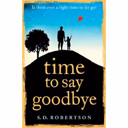 ISBN Time to Say Goodbye: a heart-rending novel about a father’s love for his daughter, Livre broché, 352 pages