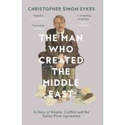 ISBN The Man Who Created the Middle East: A Story of Empire, Conflict and the Sykes-Picot Agreement, Livre broché, 384 pages