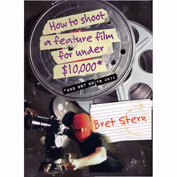 ISBN How to Shoot a Feature Film for Under $10,000, Livre de poche, 320 pages