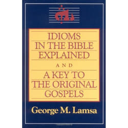 ISBN Idioms in the Bible Explained and a Key to the Original Gospel livre Livre de poche