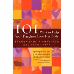 ISBN 101 Ways to Help Your Daughter Love Her Body, Livre de poche, 256 pages