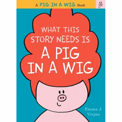 ISBN What This Story Needs Is a Pig in a Wig, Couverture rigide, 40 pages