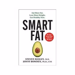 ISBN Smart Fat: Eat More Fat. Lose More Weight. Get Healthy Now, Santé, esprit et corps, Anglais, Livre broché, 336 pages