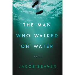 The Man Who Walked on Water by Jacob Beaver