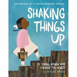 ISBN Shaking Things Up: 14 Young Women Who Changed the World, Couverture rigide, 40 pages